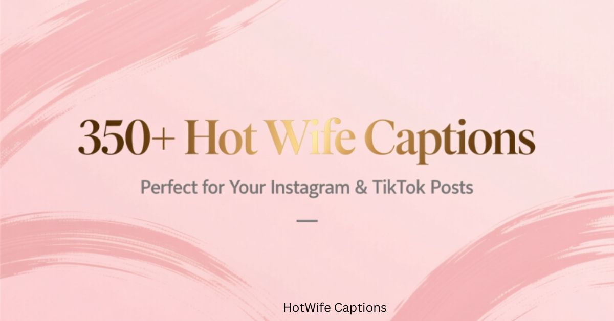 350+ HotWife Captions For Your Best Social Media Posts