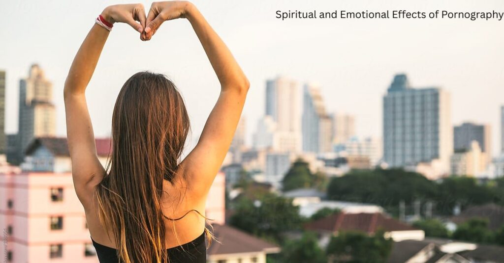 Spiritual and Emotional Effects of Pornography