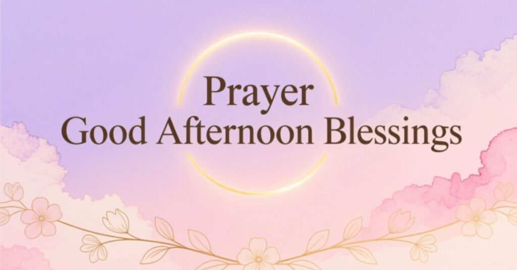 prayer good afternoon blessings