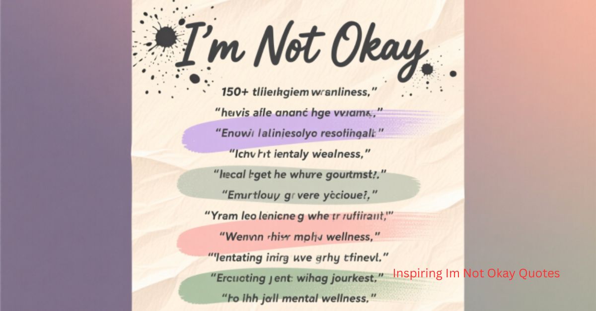 150+Inspiring I’m Not Okay Quotes