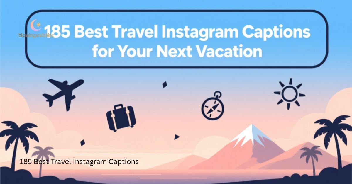 185 Best Travel Instagram Captions for Your Next Vacation