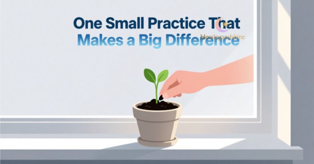 One Small Practice That Makes a Big Difference